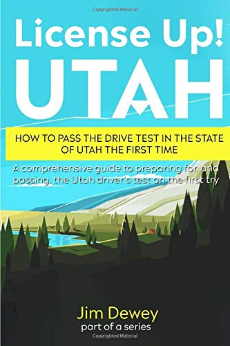 License Up! Utah: How to Pass the Drive Test in the State of Utah the First Time