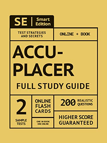 ACCUPLACER Full Study Guide: Complete Subject Review. 2 Full Practice Tests. 200 Realistic Questions. Online Flashcards