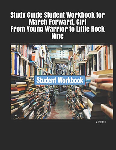 Study Guide Student Workbook for March Forward. Girl From Young Warrior to Little Rock Nine