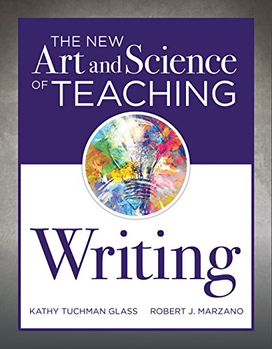 The New Art and Science of Teaching Writing (Research-Based Instructional Strategies for Teaching and Assessing Writing Skills) (The New Art and Sci