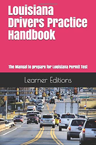 Louisiana Drivers Practice Handbook: The Manual to prepare for Louisiana Permit Test - More than 300 Questions and Answers
