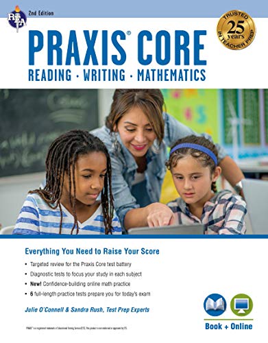 Praxis Core Academic Skills for Educators. 2nd Ed.: Reading (5712). Writing (5722). Mathematics (5732) Book + Online (PRAXIS Teacher Certification T