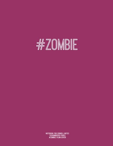 Notebook for Cornell Notes. 120 Numbered Pages. #ZOMBIE. Plum Cover: For Taking Cornell Notes. Personal Index. 8.5"x11". Hashtag Series. G