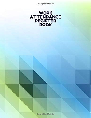 Work Attendance Register Book: Perfect Journal Diary Notebook Register Write-In and Sign-In for Business. Companies. Entrepreneurs and Many More. (E