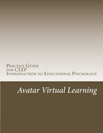 Practice Guide for CLEP Introduction to Educational Psychology (Practice Guides for CLEP Exams) (Volume 7)
