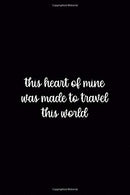 This Heart Of Mine Was Made To Travel This World: Driving Notebook Journal Composition Blank Lined Diary Notepad 120 Pages Paperback