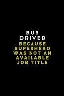 Bus Driver Because Superhero Was Not An Available Job Title: Lined Paper Notebook