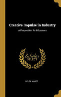 Creative Impulse in Industry: A Proposition for Educators