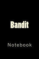 Bandit: Notebook. 150 lined pages. softcover. 6" x 9"