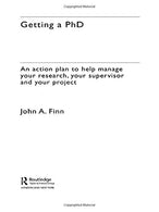 Getting a PhD: An Action Plan to Help Manage Your Research. Your Supervisor and Your Project (Routledge Study Guides)