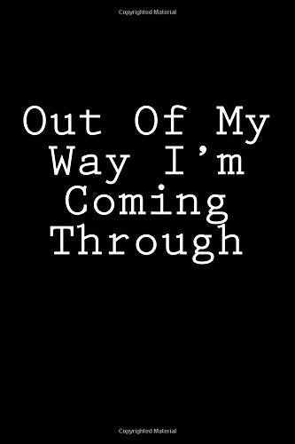 Out Of My Way I'm Coming Through: Notebook