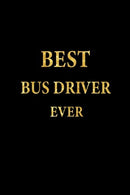 Best Bus Driver Ever: Lined Notebook. Gold Letters Cover. Diary. Journal. 6 x 9 in.. 110 Lined Pages