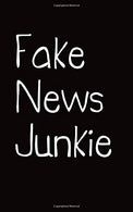 Fake News Junkie Journal: College Ruled 5x8" Softcover Gag Journalist Wedding Marriage Birthday Graduation Special Occasions Gift