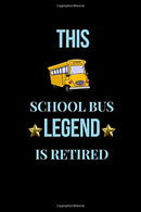 This School Bus Legend Is Retired: Retirement Gift| School Bus Driver Gifts| Colleague and Coworker Gag Gift