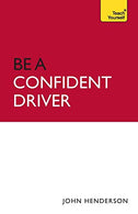 Be a Confident Driver (Teach Yourself - General)