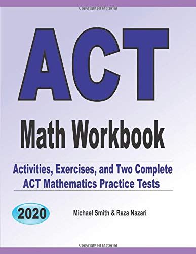ACT Math Workbook: Exercises. Activities. and Two Full-Length ACT Math Practice Tests
