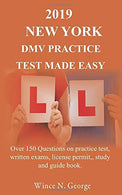 2019 New York  DMV Practice Test made Easy: Over 150 Questions on practice test. written exams. license permit. study and guide book