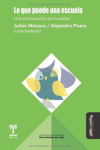 Lo que puede una escuela: Una construcción sin modelos (Archivos de Didáctica. Serie Fichas de Aula) (Spanish Edition)