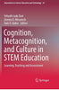 Cognition. Metacognition. and Culture in STEM Education: Learning. Teaching and Assessment (Innovations in Science Education and Technology)