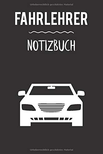 Fahrlehrer Notizbuch: Ideale Unterstützung für Fahrlehrer | Fahrschule | Fahrschüler Notizen | Führerschein Notizheft mit 120 Se