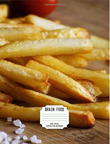 Brain Food Wide Ruled Composition Notebook: French Fries 100 Pages/50 Sheets (Brain Food Press) (Volume 4)
