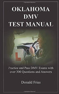 OKLAHOMA DMV TEST MANUAL: Practice and Pass DMV Exams with over 300 Questions and Answers