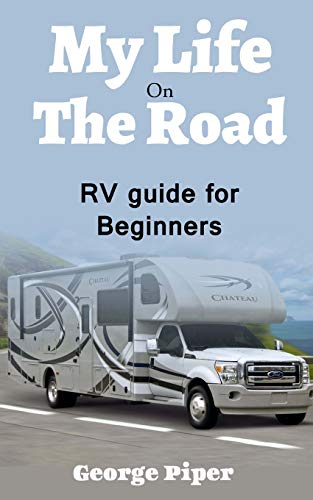 My Life On The Road: RV Guide for Beginners
