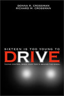 Sixteen is Too Young To Drive: Taking Control When Your Teen's Behind-the-Wheel