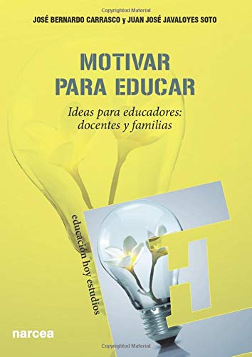 Motivar para educar: Ideas para educadores: docentes y familias (Spanish Edition)