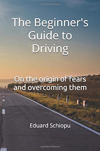 The Beginner's Guide to Driving: On the origin of fears and overcoming them