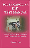 SOUTH CAROLINA DMV TEST MANUAL: Practice and Pass DMV Exams with over 300 Questions and Answers