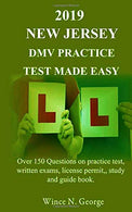 2019 New Jersey DMV Practice Test made Easy: Over 150 Questions on practice test. written exams. license permit. study and guide book