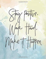 Stay positive. work hard. make it happen: Cornell Notebook 8.5”x11” Large.  134 pages of Cornell Note for Taking Notes  (School Notebook