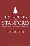 My Journey to Stanford: The Stories. Insights. and Application that Got Me In.