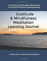 Gratitude & Mindfulness Meditation Learning Journal: A Teacher and Student Workbook for Social Emotional Development