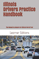 Illinois Drivers Practice Handbook: The Manual to prepare for Illinois Permit Test - More than 300 Questions and Answers