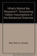 What′s Behind the Research?: Discovering Hidden Assumptions in the Behavioral Sciences