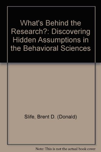 What′s Behind the Research?: Discovering Hidden Assumptions in the Behavioral Sciences