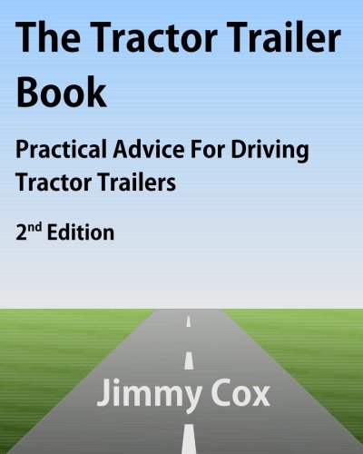The Tractor Trailer Book: Practical Advice For Driving Tractor Trailers 2nd Edition