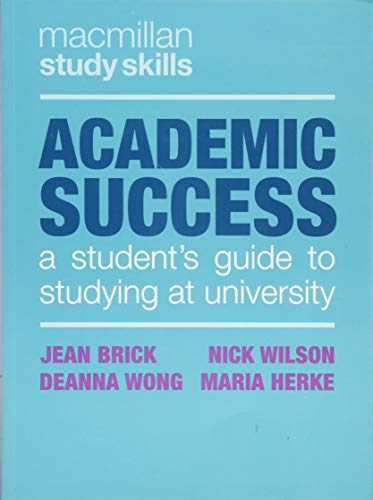Academic Success: A Student's Guide to Studying at University (Macmillan Study Skills)
