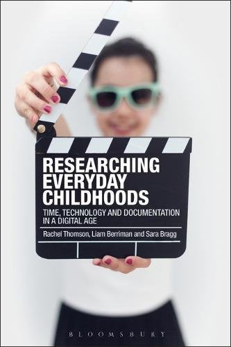 Researching Everyday Childhoods: Time. Technology and Documentation in a Digital Age