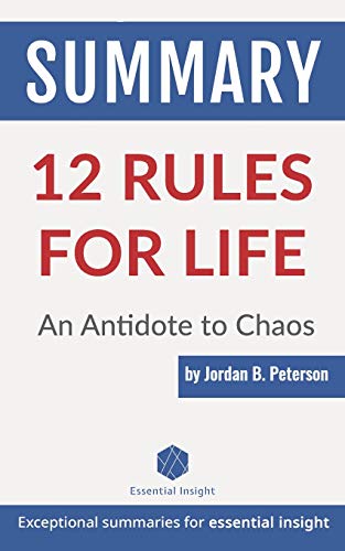 Summary: 12 Rules for Life: An Antidote to Chaos - by Jordan B. Peterson