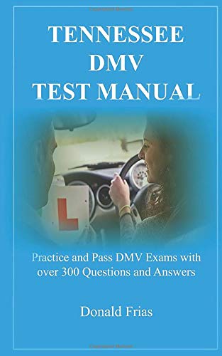 TENNESSEE DMV TEST MANUAL: Practice and Pass DMV Exams with over 300 Questions and Answers