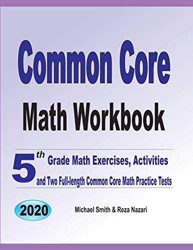 Common Core Math Workbook: 5th Grade Math Exercises. Activities. and Two Full-Length Common Core Math Practice Tests