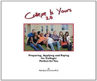 College is Yours 2.0: Preparing. Applying. and Paying for Colleges Perfect for You