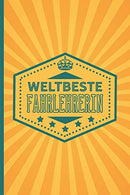 Weltbeste Fahrlehrerin: blanko Notizbuch | Journal | To Do Liste für Fahrlehrerinnen - über 100 linierten Seiten mit viel Platz für N