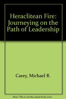 Heraclitean Fire: Journeying on the Path of Leadership