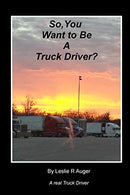 So. You Want To Be A Truck Driver?