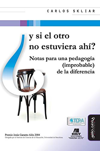 Y si el otro no estuviera ahí?: Notas para una pedagogía (improbable) de la diferencia (Spanish Edition)