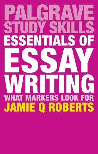 Essentials of Essay Writing: What Markers Look For (Macmillan Study Skills)